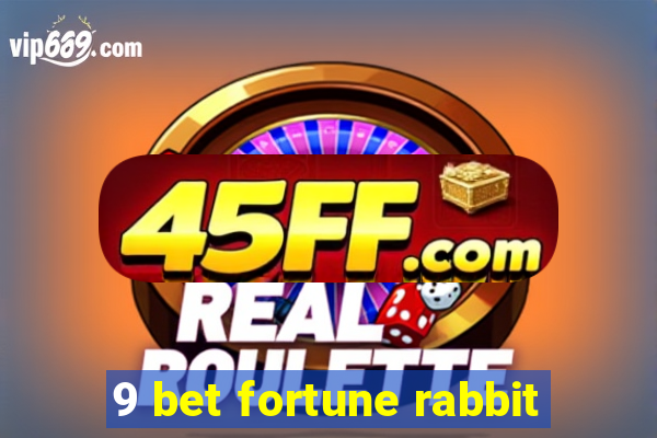 9 bet fortune rabbit
